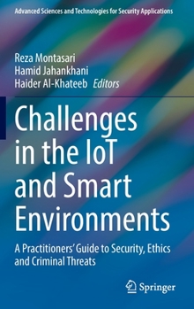 Hardcover Challenges in the Iot and Smart Environments: A Practitioners' Guide to Security, Ethics and Criminal Threats Book