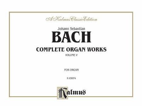Paperback Bach Complete Organ Works, Vol. 5 (Kalmus Edition) Book