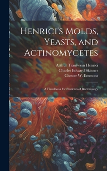 Hardcover Henrici's Molds, Yeasts, and Actinomycetes: A Handbook for Students of Bacteriology Book