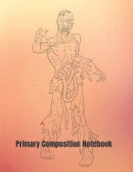 Primary Composition Notebook: Spooky Creepy Zombie Halloween Primary School Practice Paper