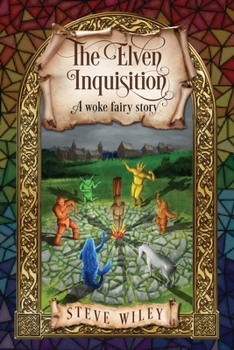 Paperback The Elven Inquisition: A Woke Fairy Story Book