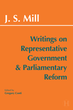 Writings on Representative Government and Parliamentary Reform (Hackett Classics)