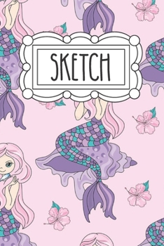 Sketch: 120 Page 6"x9" Sketchbook for Art - Doodling and Drawing | Notebook for Little Girls - Teens and Tween Girls | Gift for Little Girl