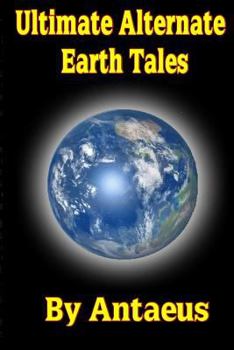 Ultimate Alternate Earth Tales - Book  of the Alternate Earth Tales