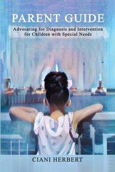 Paperback Parent Guide: Advocating for Diagnosis and intervention for Children with Special Needs Book