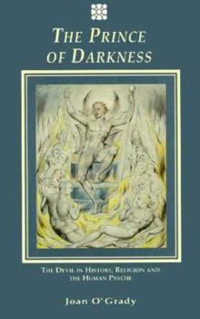 The Prince of Darkness: The Devil in history, religion and the human psyche