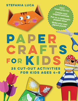 Paperback Paper Crafts for Kids: 25 Cut-Out Activities for Kids Ages 4-8 Book