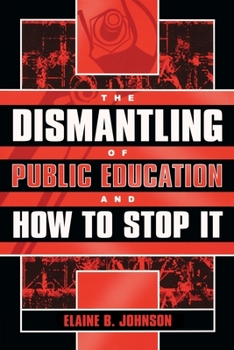 Paperback The Dismantling of Public Education and How to Stop It Book