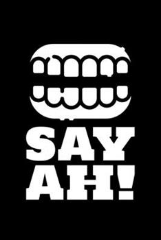 Say Ah!: Blank Lined Journal | Office Notebook | Writing Creativity | Meeting Notes | Documentation