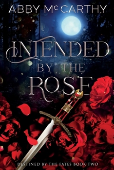 Intended by The Rose - Book #2 of the Destined by the Fates