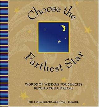 Paperback Choose the Farthest Star: Words of Wisdom for Success Beyond Your Dreams Book