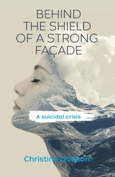 Paperback Behind the Shield of a Strong Façade: A Suicidal Crisis Book