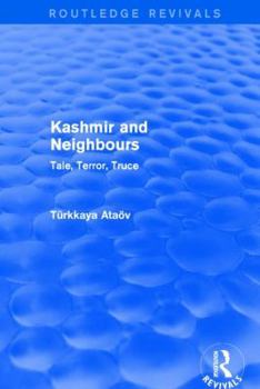 Hardcover Kashmir and Neighbours: Tale, Terror, Truce Book