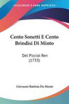 Paperback Cento Sonetti E Cento Brindisi Di Minto: Del Picciol Ren (1733) Book
