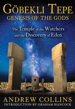 Paperback Gobekli Tepe: Genesis of the Gods: The Temple of the Watchers and the Discovery of Eden Book