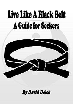 Paperback Live Like A Black Belt: A Guide For Seekers Book