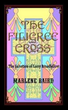 Paperback The Filigree Cross: The Salvation of Larry Broadfellow Book