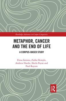 Paperback Metaphor, Cancer and the End of Life: A Corpus-Based Study Book