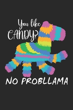 Paperback You Like Candy? No Probllama: Notebook A5 Size, 6x9 inches, 120 dotted dot grid Pages, Pinata Llama Fiesta Candy Probllama Funny Quote Book