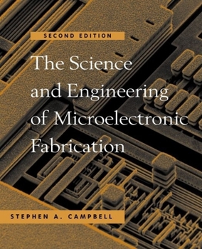 Hardcover The Science and Engineering of Microelectronic Fabrication Book