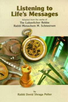 Hardcover Listening to Life's Messages: Adapted from the Works of the Lubavitcher Rebbe Rabbi Menachem M. Schneerson Book