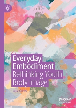 Paperback Everyday Embodiment: Rethinking Youth Body Image Book