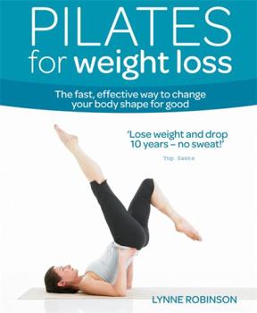 Paperback Pilates for Weight Loss: The Fast, Effective Way to Change Your Body Shape for Good Book