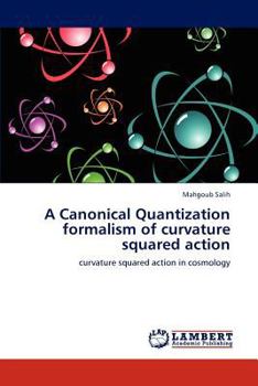 Paperback A Canonical Quantization formalism of curvature squared action Book