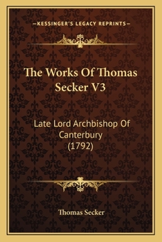 Paperback The Works Of Thomas Secker V3: Late Lord Archbishop Of Canterbury (1792) Book