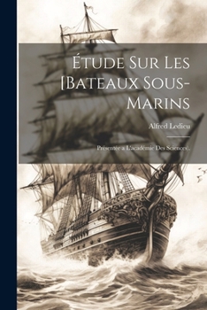 Paperback Étude Sur Les [Bateaux Sous-Marins: Présentée a L'académie Des Sciences). [French] Book