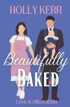 Paperback Beautifully Baked: A Sweet Romantic Comedy Book