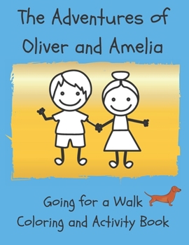 Paperback The Adventures of Oliver and Amelia, going for a Walk: Coloring and Activity Book