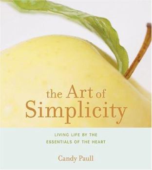Hardcover The Art of Simplicity: A Simple Guide to Focusing on the Essentials of the Heart Book