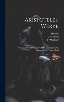 Hardcover Aristoteles' Werke: Griechisch und Deutsch und mit sacherklärenden Anmerkungen, Vierter Band [German] Book