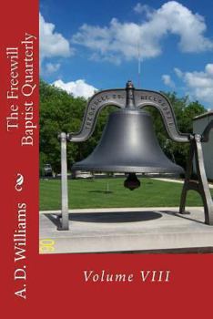 Paperback The Freewill Baptist Quarterly: Volume VIII Book