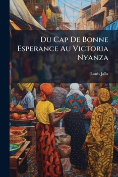 Paperback Du Cap De Bonne Esperance Au Victoria Nyanza: Notes De Voyage [French] Book