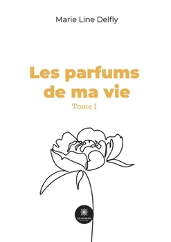 Paperback Les parfums de ma vie Tome I [French] Book