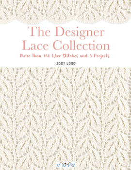 Paperback The Designer Lace Collection: More Than 150 Lace Stitches and 5 Projects Book