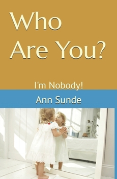 Who Are You?: I'm Nobody!