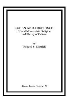 Cohen and Troeltsch: Ethical Monotheistic Religion and Theory of Culture