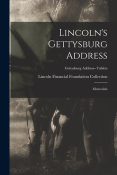 Paperback Lincoln's Gettysburg Address: Memorials; Gettysburg Address--Tablets Book