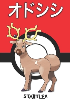 Stantler: オドシシ Odoshishi Cerfrousse Damhirplex Pokemon Notebook Blank Lined Journal