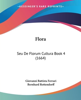 Paperback Flora: Seu De Florum Cultura Book 4 (1664) [Latin] Book