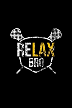 ReLAX Bro: Vintage ReLAX Bro Lacrosse Saying Funny Distressed LAX Pun Blank Composition Notebook for Journaling & Writing (120 Lined Pages, 6" x 9")