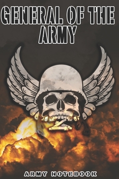General of the Army Notebook: This Notebook is specially for a  General of the Army. 120 pages with dot lines. Unique Notebook for all Soldiers or ... as a Gift or a on duty diary or on a mission