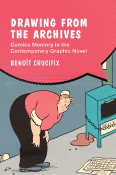 Hardcover Drawing from the Archives: Comics Memory in the Contemporary Graphic Novel Book