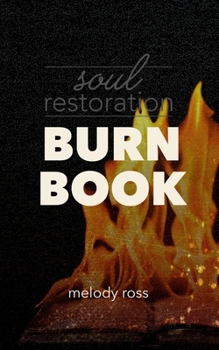 Paperback Soul Restoration BURN BOOK: a companion to Soul Restoration by Melody Ross Book