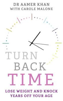 Paperback Turn Back Time: Lose Weight and Knock Years Off Your Age Book