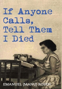 If Anyone Calls, Tell Them I Died - Book #9 of the Holocaust Survivor True Stories WWII