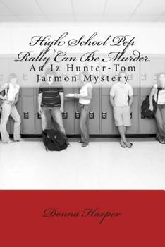 Paperback High School Pep Rally Can Be Murder: An Iz Hunter-Tom Jarmon Mystery Book